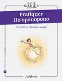 Pratiquer ho'oponopono (Éd. revue et corrigée) Maria-Elisa Hurtado-Graciet ; illustrations de Jean Augagneur