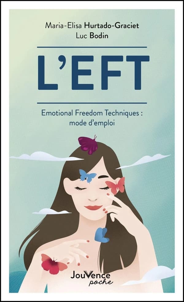 L'EFT : emotional freedom techniques : mode d'emploi