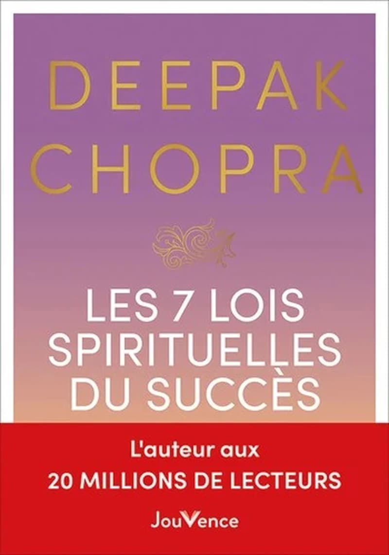 Les sept lois spirituelles du succès : un guide pratique pour réaliser vos rêves