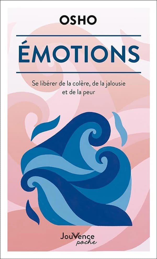 émotions : se libérer de la colère, de la jalousie et de la peur