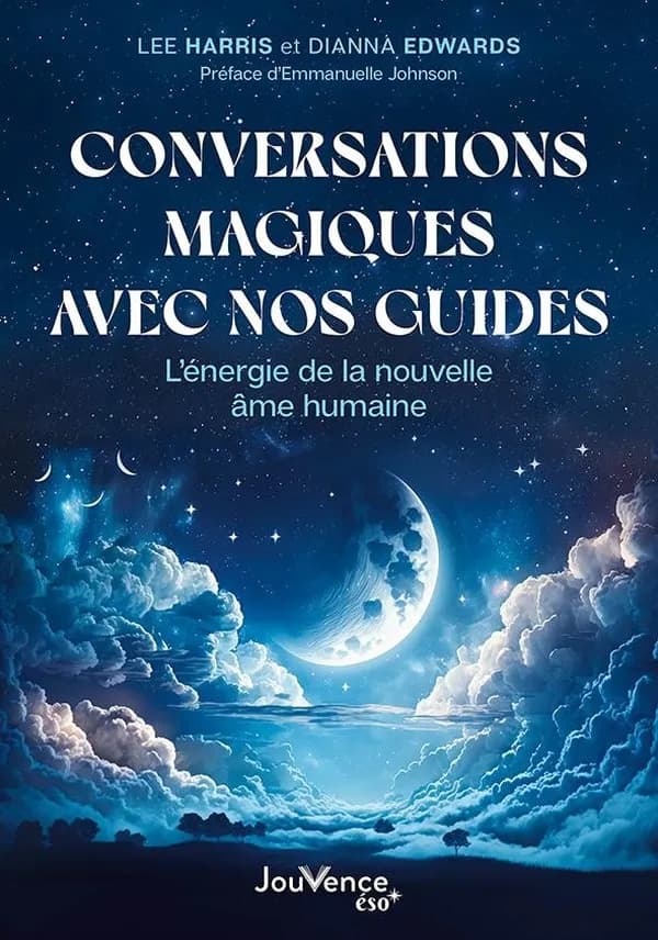 Conversations magiques avec nos guides : l'énergie de la nouvelle âme humaine