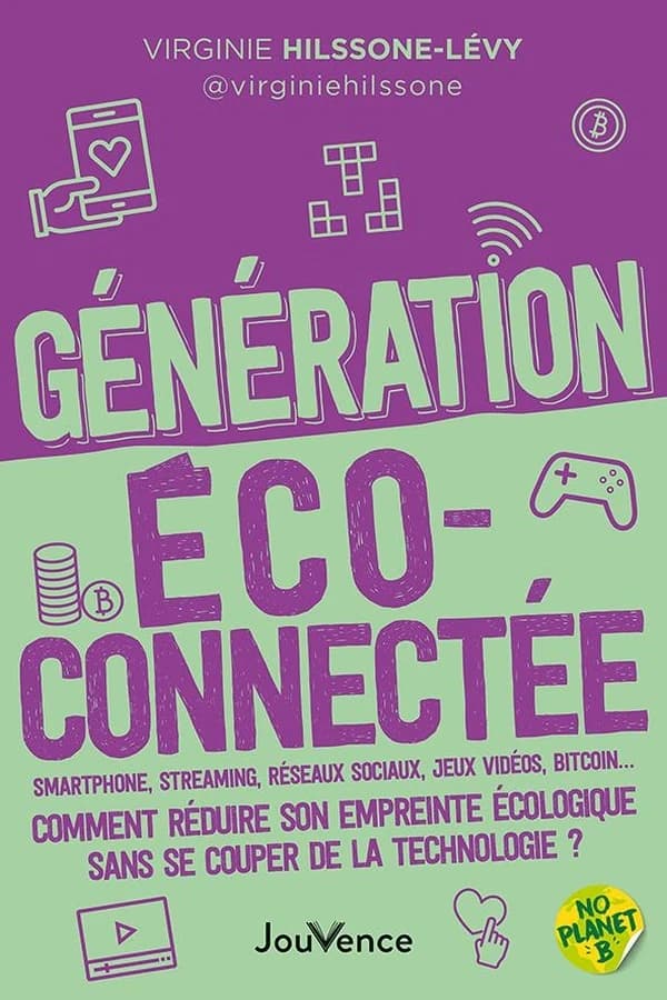 Génération éco-connectée : smartphone, streaming, réseaux sociaux, jeux vidéo, bitcoin : comment réduire son empreinte écologique sans se couper de la technologie ?
