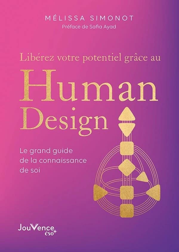 Libérez votre potentiel grâce au human design : le grand guide de la connaissance de soi