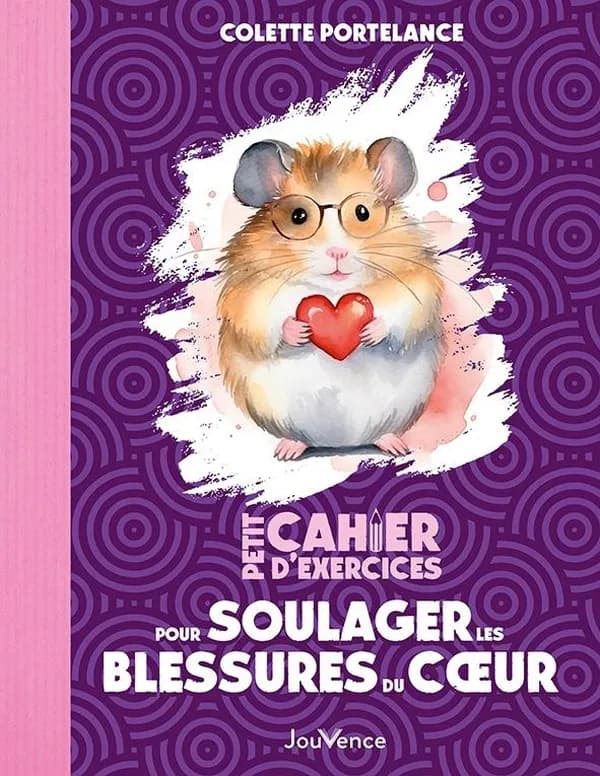 Petit cahier d'exercices pour soulager les blessures du coeur ([Nouvelle éd.] revue et actualisée) Colette Portelance