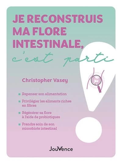 Je reconstruis ma flore intestinale, c’est parti