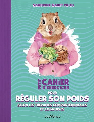 Petit cahier d'exercices : pour réguler son poids selon les thérapies comportementales et cognitives