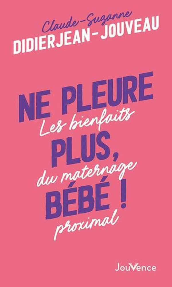 Ne pleure plus, bébé ! Les bienfaits du maternage proximal