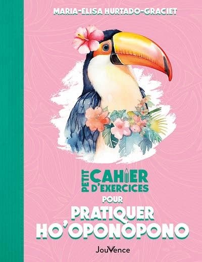 Petit cahier d'exercices : Pour pratiquer ho'oponopono