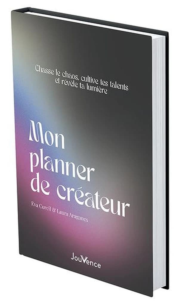 Mon planner de créateur : Chasse le chaos, cultive tes talents et révèle ta lumière