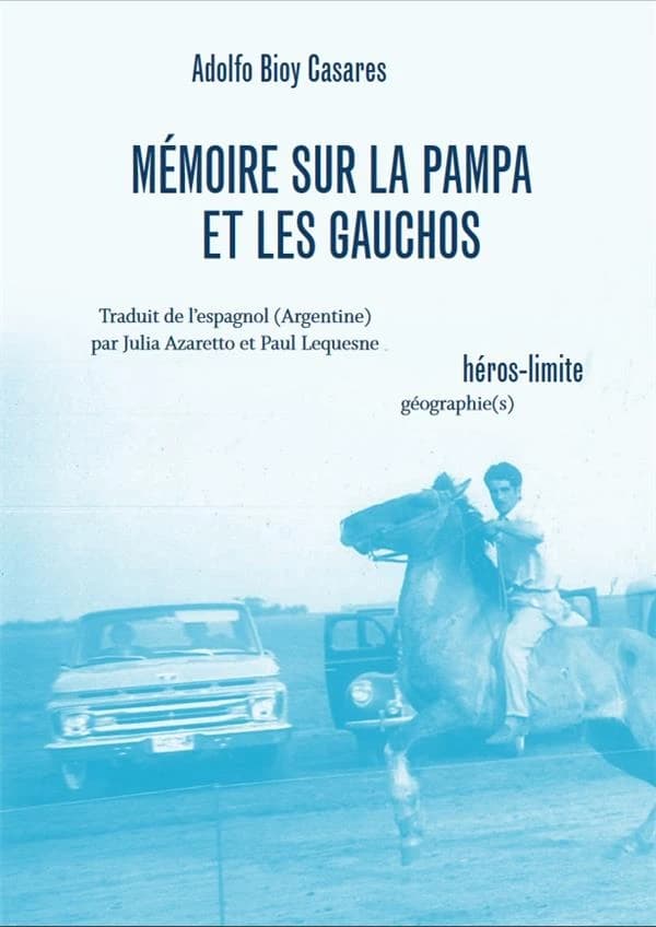 Mémoire sur la pampa et les gauchos