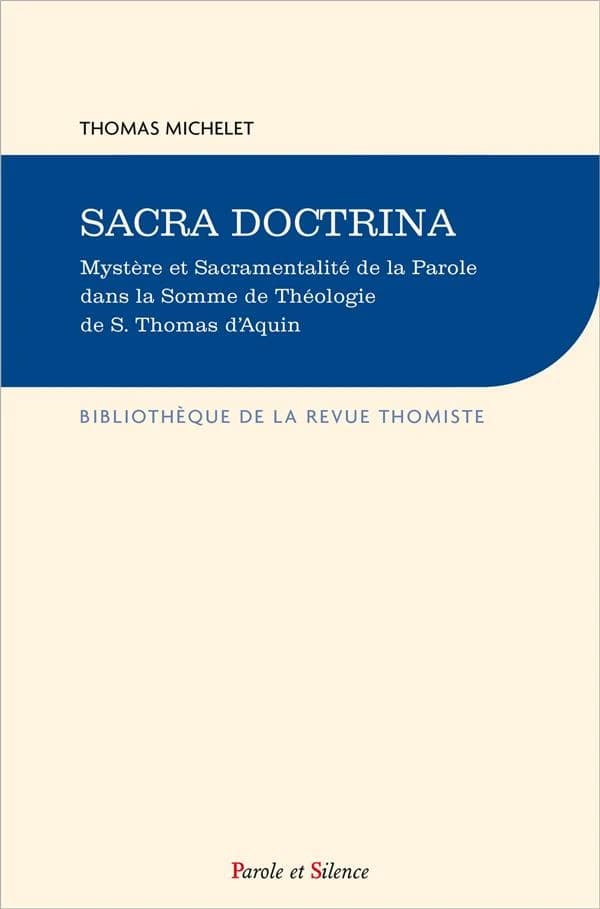 Sacra doctrina : mystère et sacramentalité de la Parole dans la "Somme de théologie" de S. Thomas d'Aquin