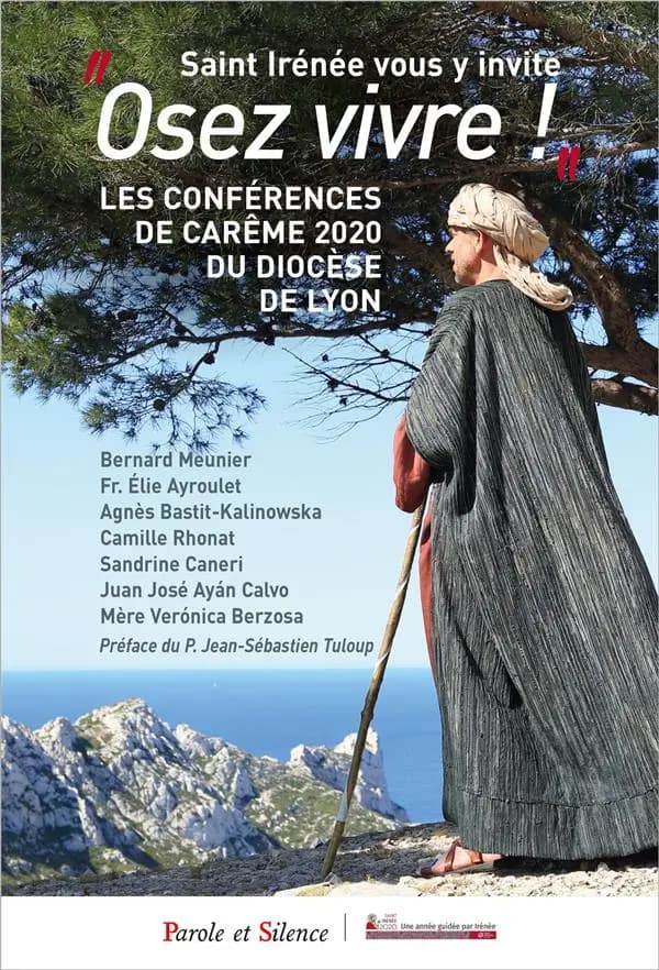 Osez vivre ! : saint Irénée vous y invite : les conférences de carême 2020 du diocèse de Lyon