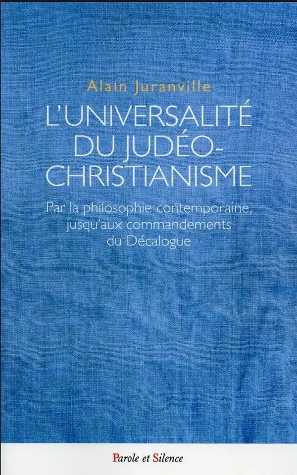 L'universalité du judéo-christianisme : par la philosophie contemporaine, jusqu'aux commandements du Décalogue
