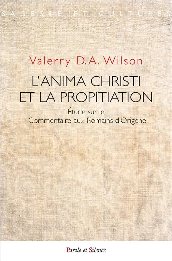 L'anima christi et la propitiation : d'après le "Commentaire sur l'Épître aux Romains" d'Origène