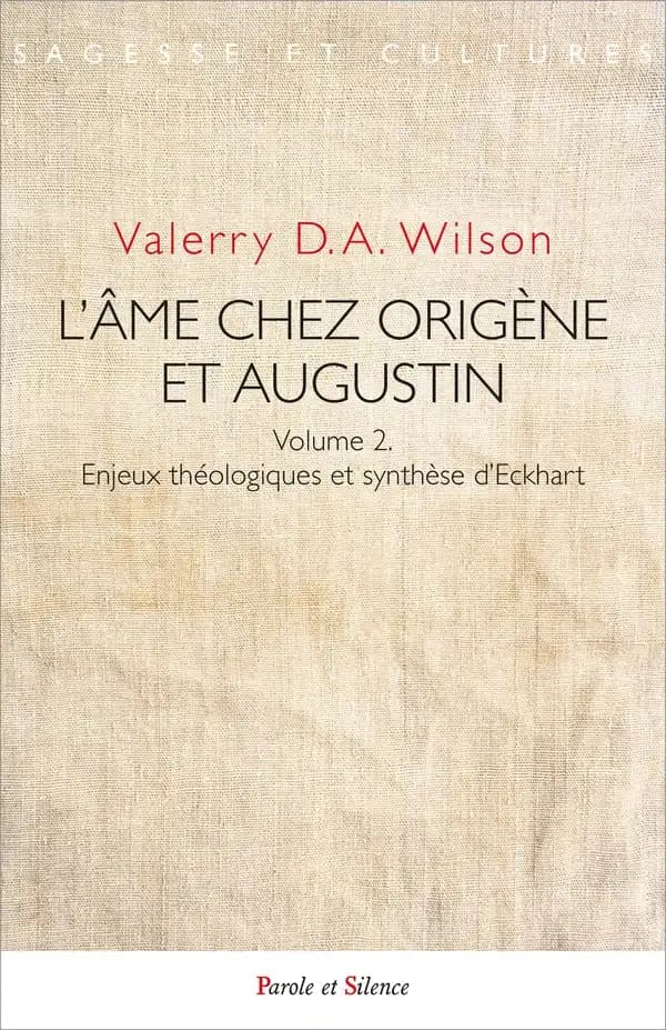 L'âme chez Origène et Augustin. II, Enjeux théologiques et synthèse d'Eckhart