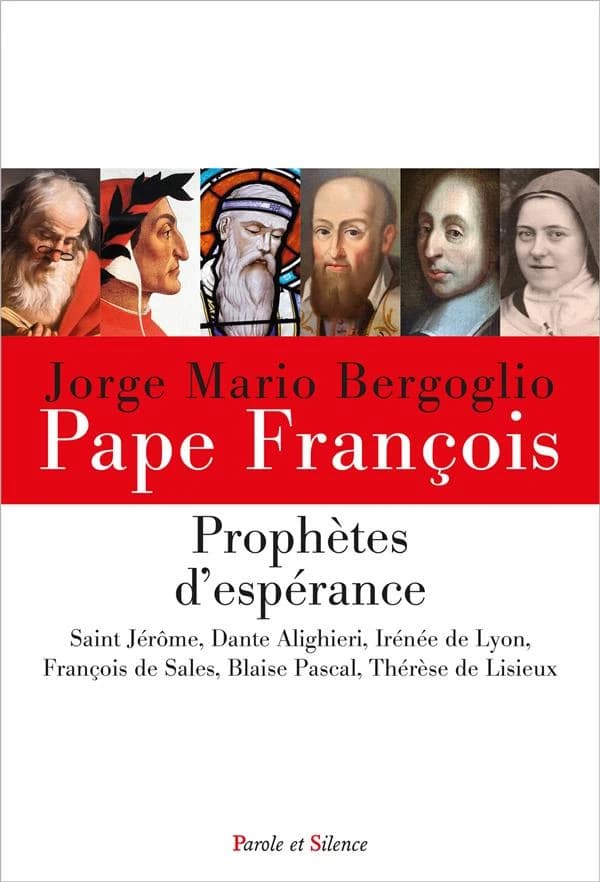 Prophètes d'espérance : saint Jérôme, Dante Alighieri, Irénée de Lyon, François de Sales, Blaise Pascal, Thérèse de Lisieux