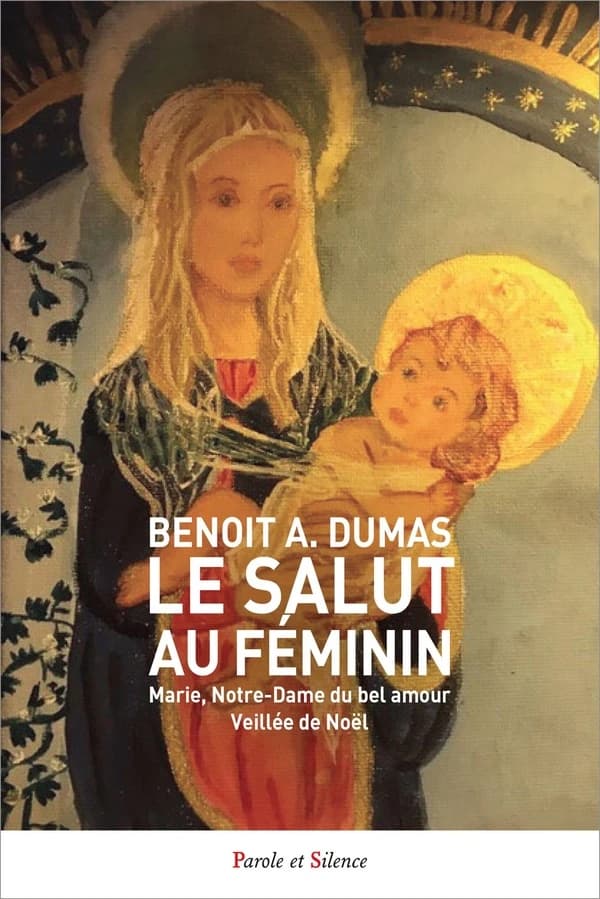 Le salut au féminin : Marie, Notre-Dame du bel amour ; Veillée de Noël