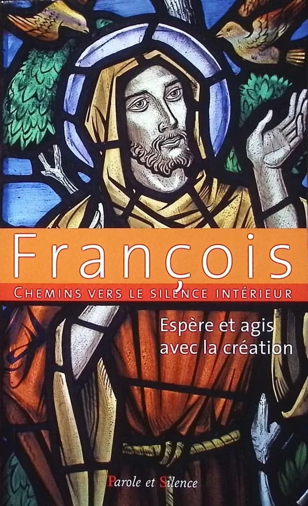Chemins vers le silence intérieur avec François : espère et agis avec la création