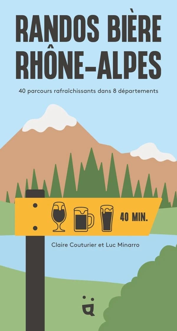 Randos bière Rhône-Alpes : 40 parcours rafraîchissants dans 8 départements