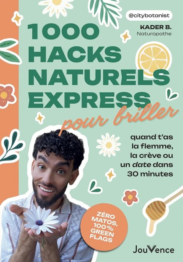 1000 hacks naturels express pour briller : quand t'as la flemme, la crève ou un date dans 30 minutes