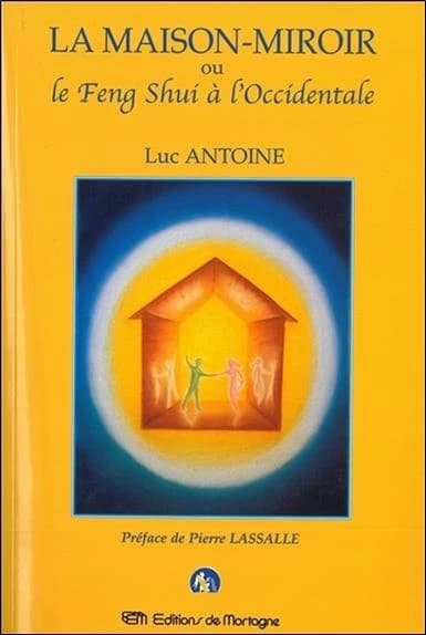 La maison-miroir ou Le feng-shui à l'occidentale