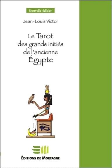 Le tarot des grands initiés de l'ancienne Égypte ([Nouvelle éd.]) Jean-Louis Victor