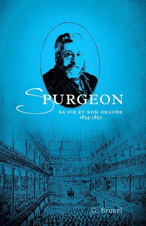 Spurgeon : Sa vie et son oevre 1834-1892