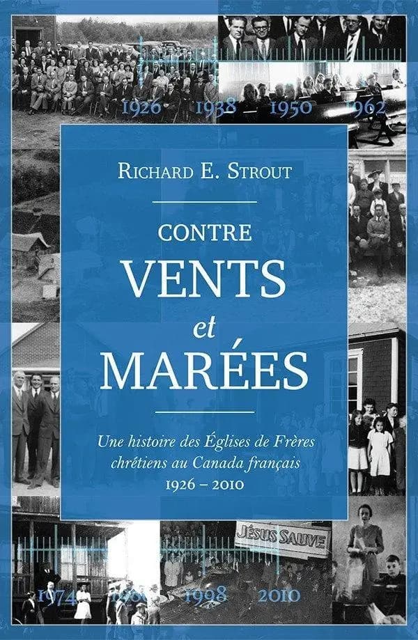 Contre vents et marées : Une histoire des Églises de Frères chrétiens au Canada français