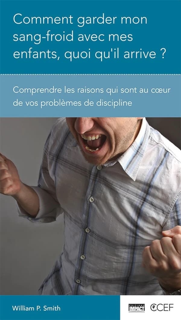 Comment garder mon sang-froid avec mes enfants, quoi qu'il arrive ? comprendre les raisons qui sont au coeur de vos problèmes de discipline
