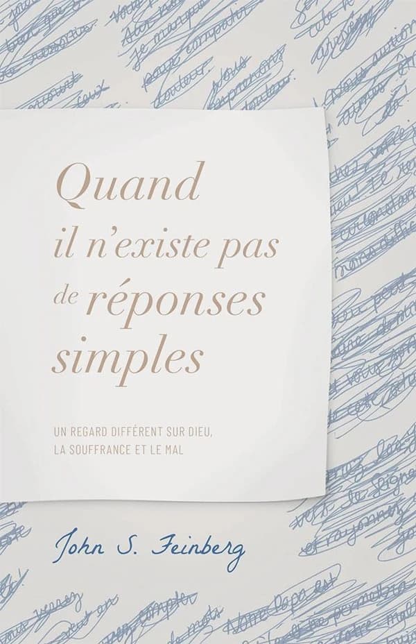 Quand il n'existe pas de réponses simples ; un regard différent sur Dieu, la souffrance et le mal