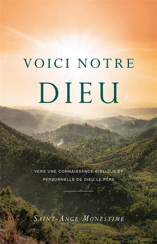 Voici notre dieu ; vers une connaissance biblique et personnelle de Dieu le Père