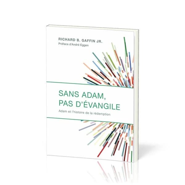 Sans Adam, pas d'Évangile : Adam et l'histoire de la rédemption