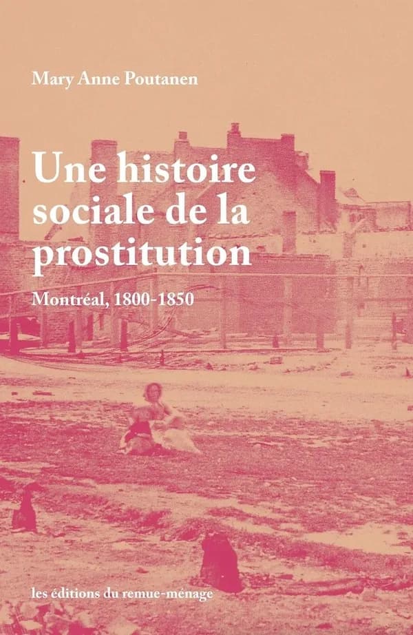 Une histoire sociale de la prostitution : Montréal, 1800-1850