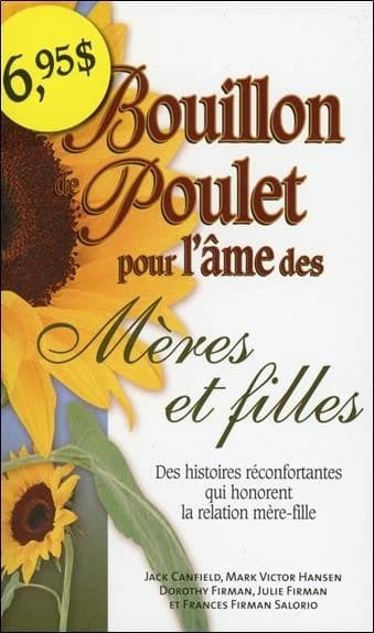 Bouillon de poulet pour l'âme des mères et filles : des histoires réconfortantes qui honorent la relation mère-fille