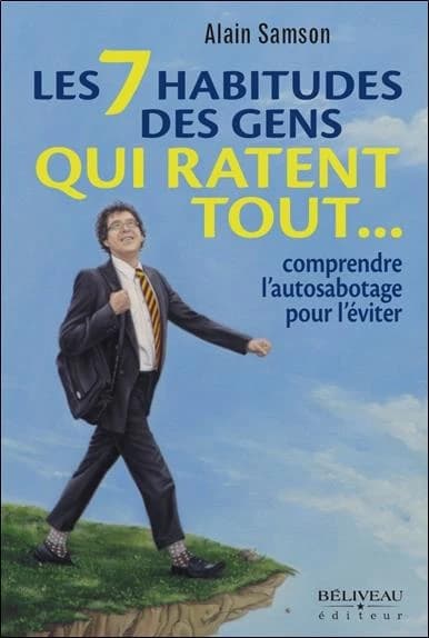 Les 7 habitudes des gens qui ratent tout : comprendre l'autosabotage pour l'éviter