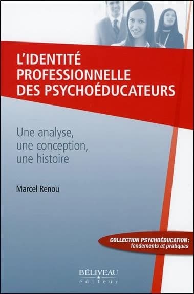 L'identité professionnelle des psychoéducateurs : une analyse, une conception, une histoire