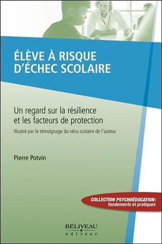Élève à risque d'échec scolaire : un regard sur la résilience et les facteurs de protection : illustré par le témoignage du vécu scolaire de l'auteur