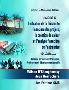 évaluation de la faisabilité financière des projets, la création de valeur et l'analyse financière (4e édition)