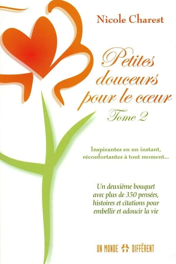 Petites douceurs pour le coeur. Tome 2 : un deuxième bouquet avec plus de 350 pensées, histoires et citations pour embellir et adoucir la vie