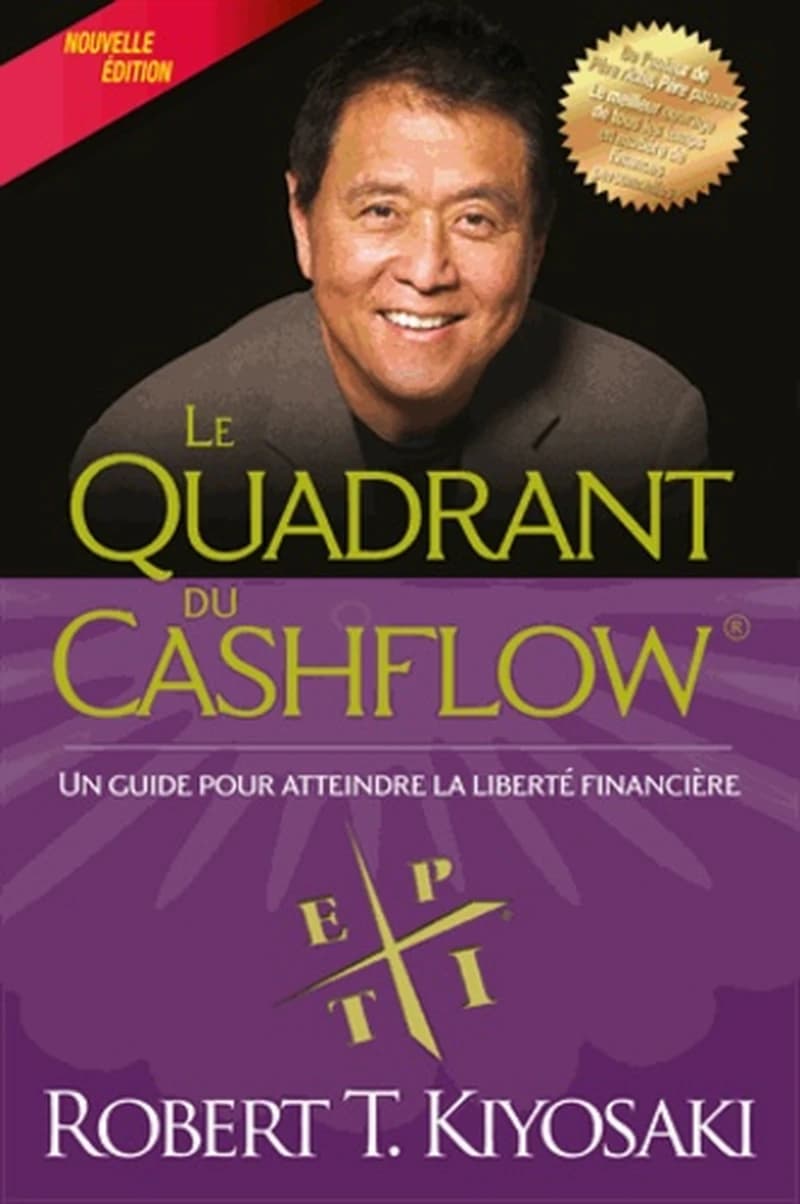 Le quadrant du cashflow : un guide pour atteindre la liberté financière (Nouvelle éd.) Robert T. Kiyosaki ; [version française, Jocelyne Roy]