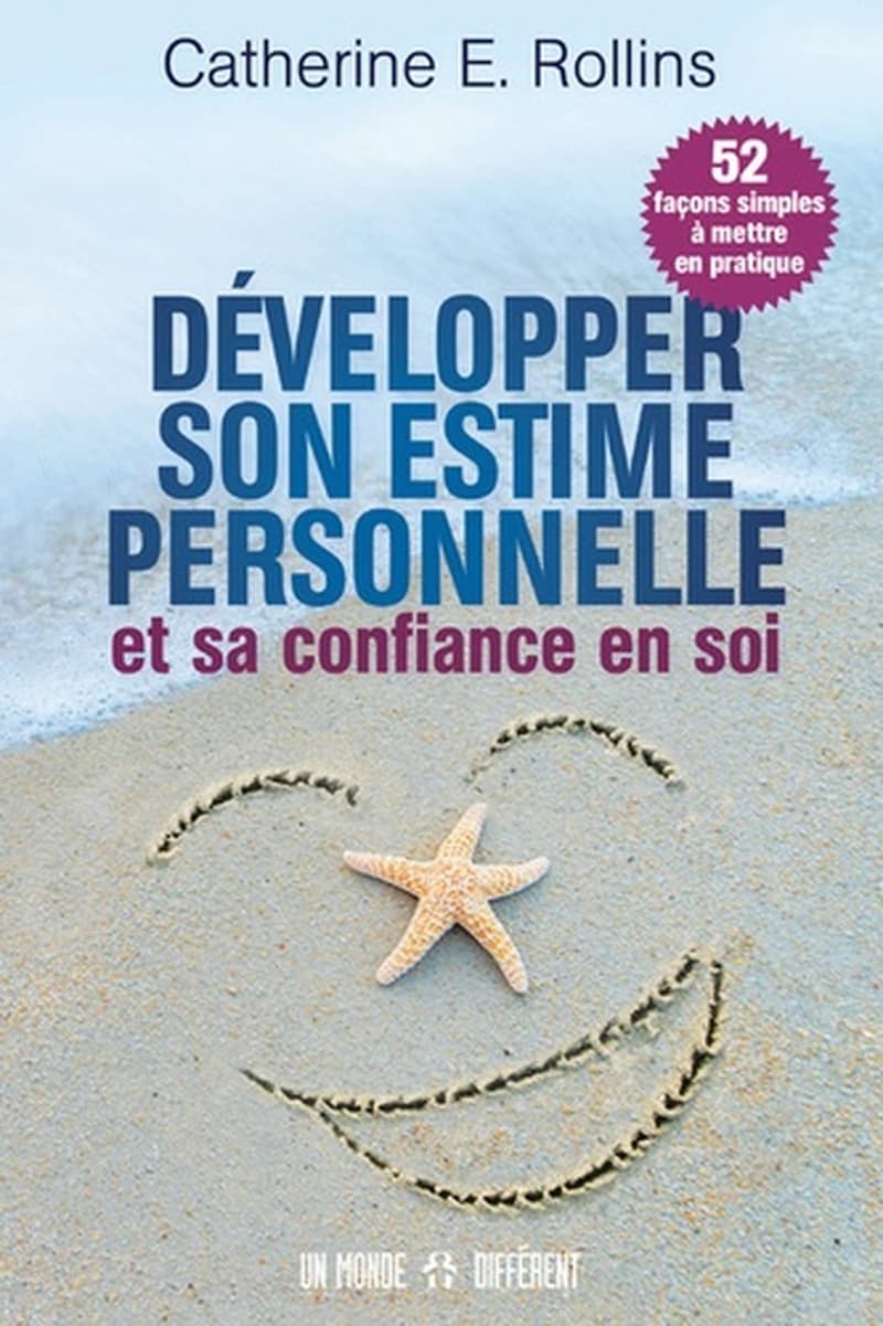 Développer son estime personnelle et sa confiance en soi : 52 façons simples à mettre en pratique (Nouvelle éd. revue et mise à jour) Catherine E. Rollins