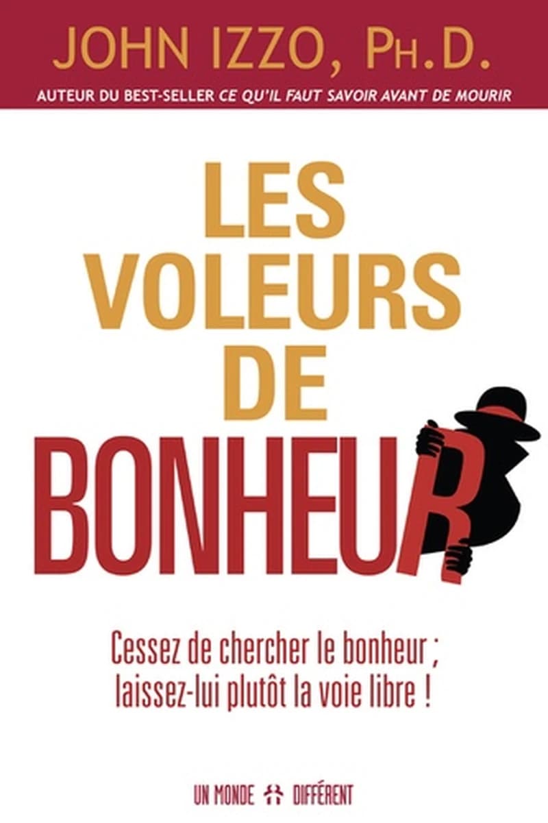 Les voleurs de bonheur : cessez de chercher le bonheur ; laissez-lui plutôt la voie libre !