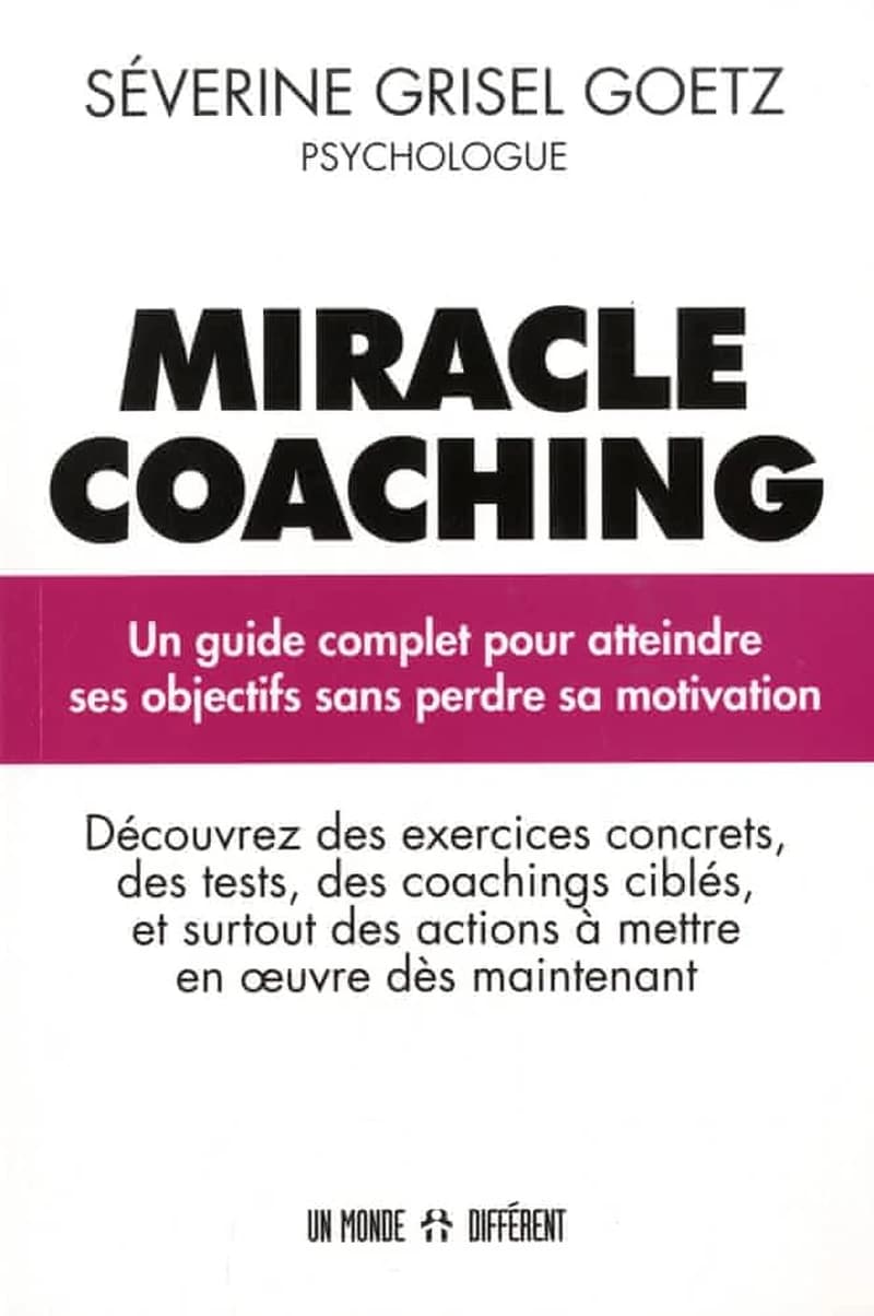 Miracle coaching : un guide complet pour atteindre ses objectifs sans perdre sa motivation