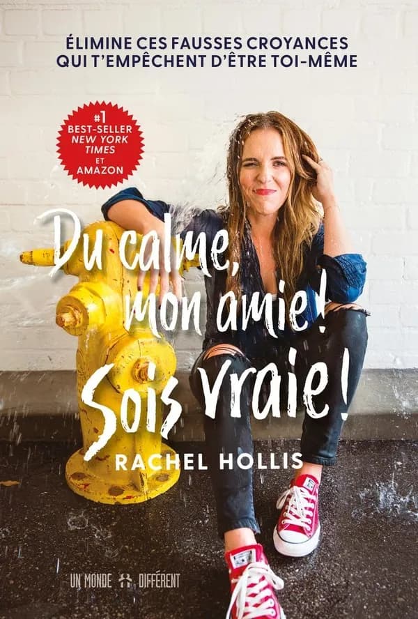 Du calme, mon amie ! Sois vraie ! : Elimine ces fausses croyances qui t'empêchent d'être toi-même