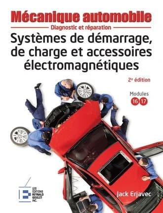 Systèmes de démarrage, de charge et accessoires électromagnétiques (2e éd.) Jack Erjavec