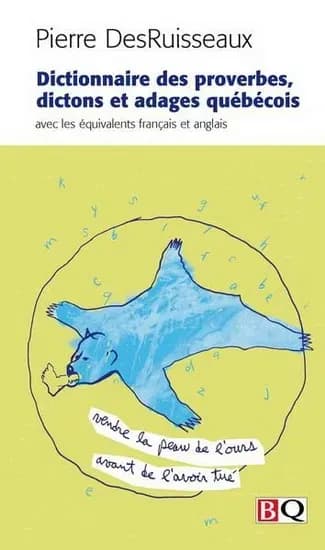 Dictionnaire des proverbes, dictons et adages quebecois