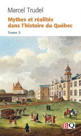 Mythes et realites dans l'histoire du quebec v 03