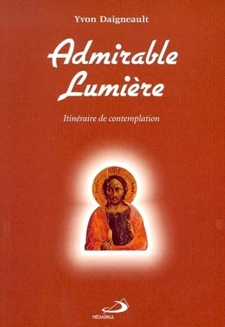 Admirable lumière : itinéraire de contemplation