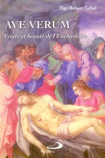 Ave verum ; vérité et beauté de l’eucharistie