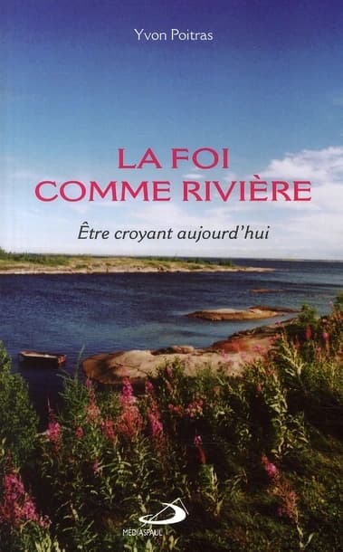 La foi comme rivière ; être croyant aujourd'hui